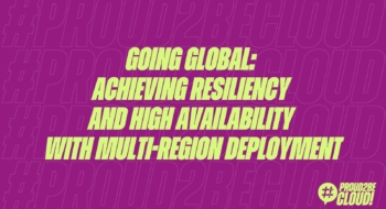 Going Global: achieving resiliency and high availability with Multi-Region Deployment