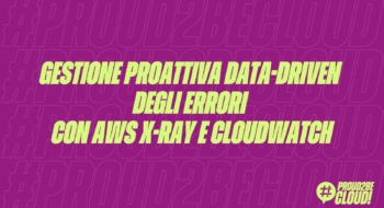 Gestione Proattiva degli Errori Basata sui Dati con AWS X-Ray e CloudWatch