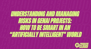 Understanding and managing risks in GenAI projects: how to be smart in an “Artificially Intelligent" world