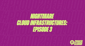 Nightmare Cloud Infrastructures: episode 3