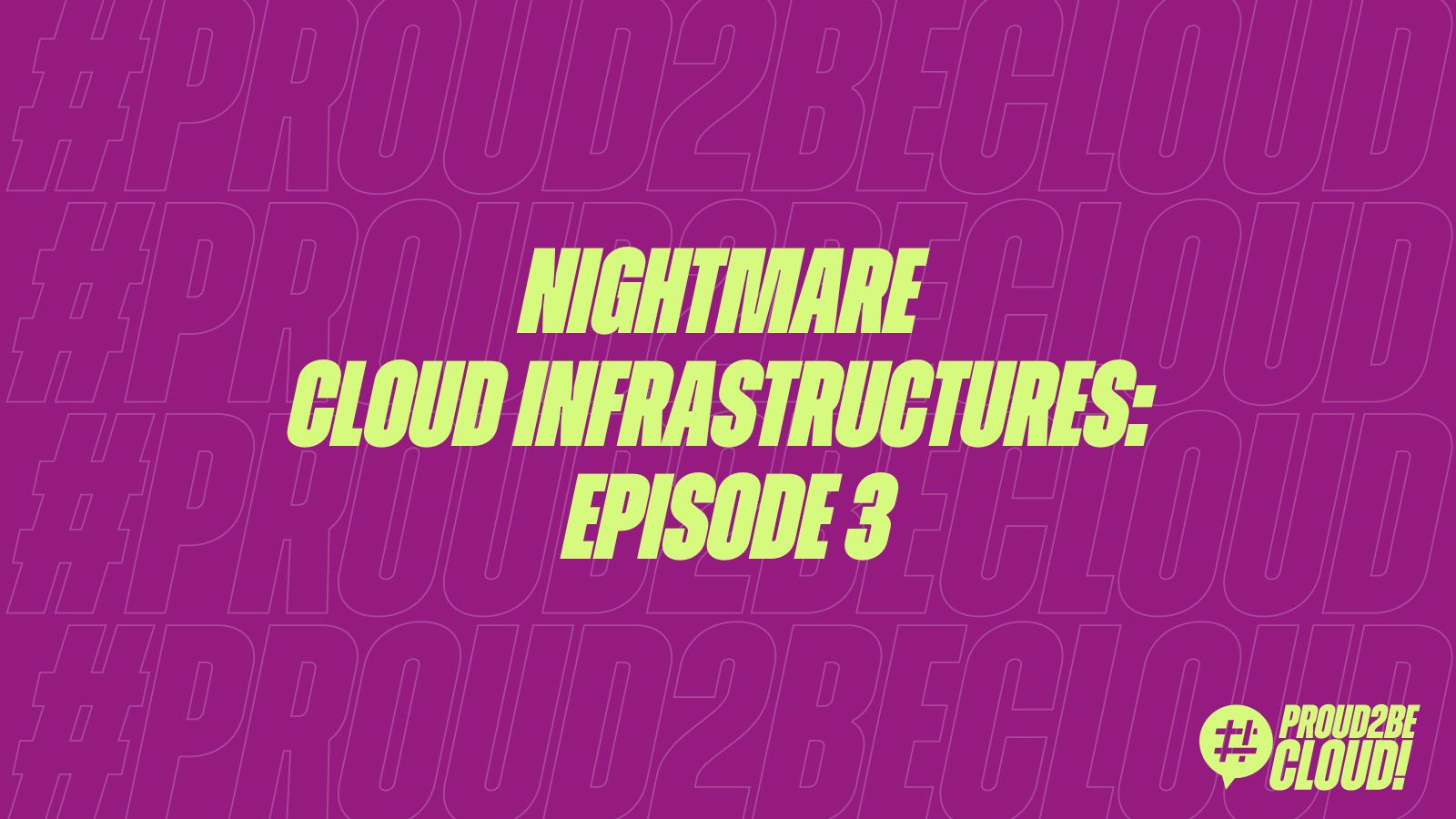 Nightmare Cloud Infrastructures: episode 3