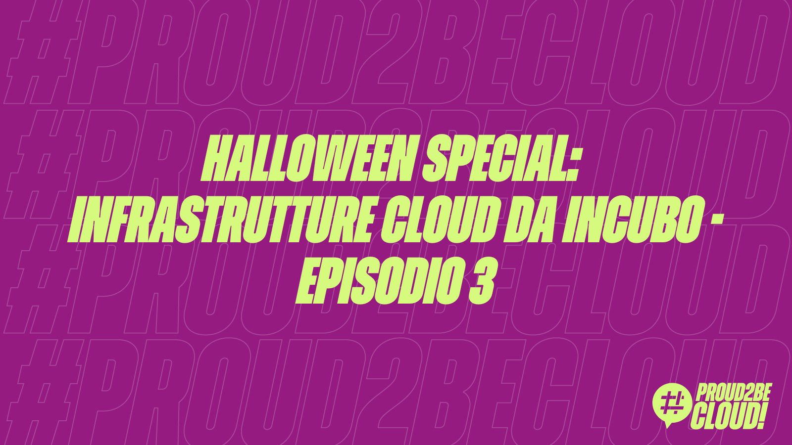 Halloween Special: Infrastrutture Cloud da Incubo – Episodio 3