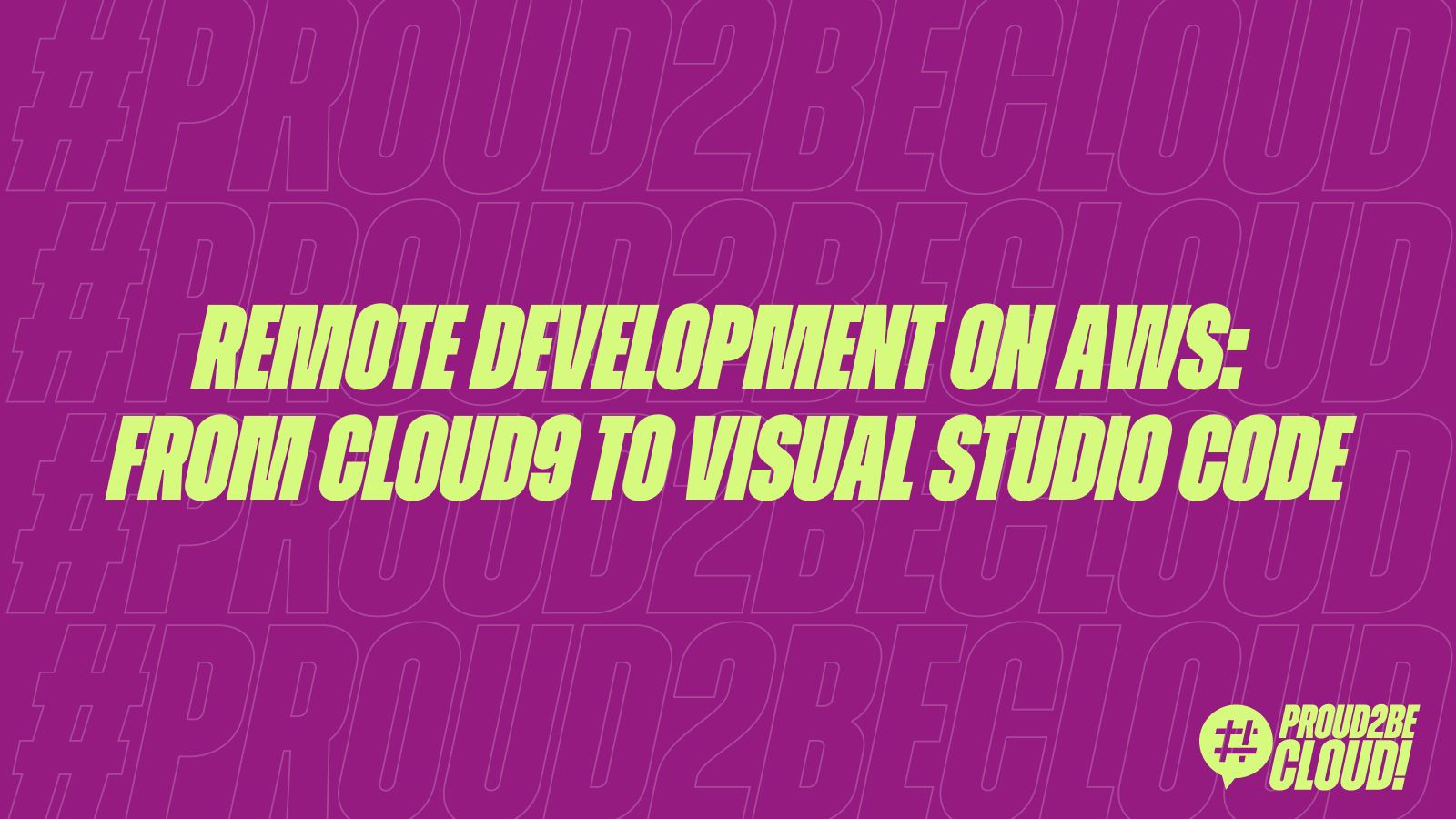 Remote Development on AWS: from Cloud9 to VS Code