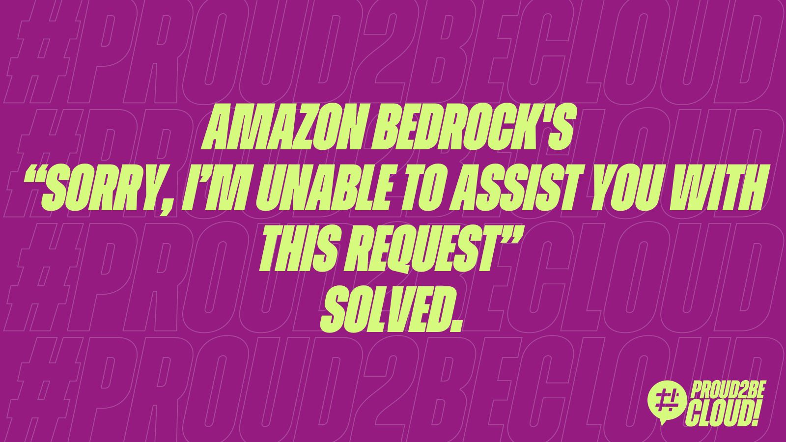 Amazon Bedrock’s “Sorry, I’m unable to assist you with this request” solved: a journey into troubleshooting and resolution.