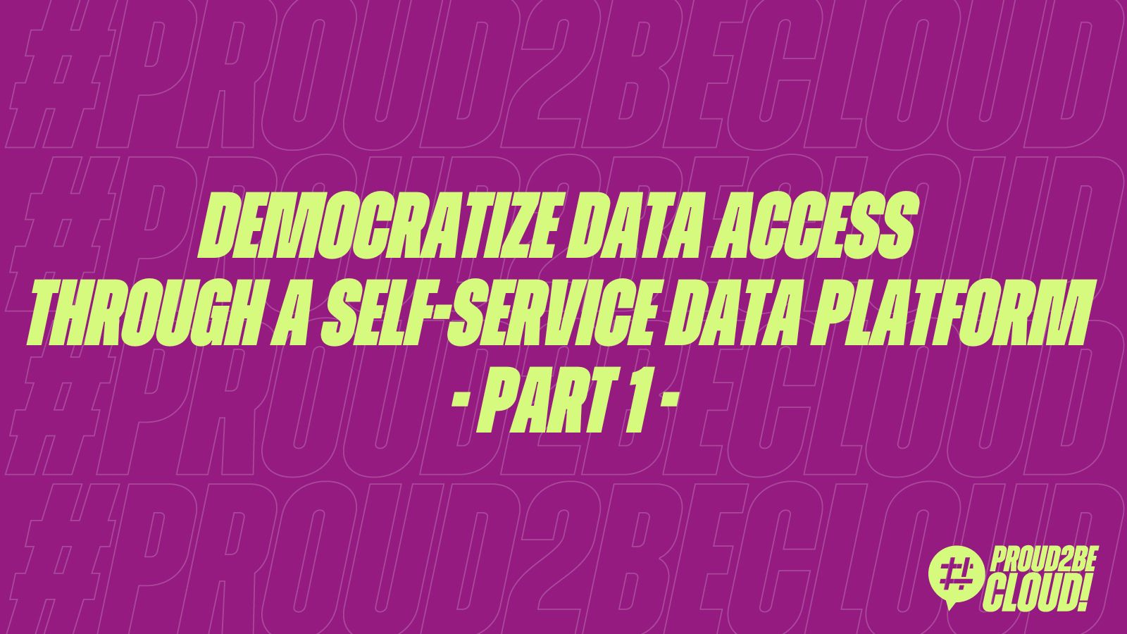 Democratize data access through a self-service Data Platform – Part 1