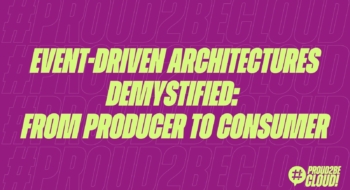 Event-Driven Architectures demystified: from Producer to Consumer
