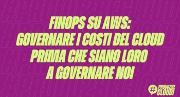 FinOps su AWS: governare i costi del Cloud prima che siano loro a governare noi