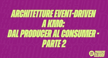 Architetture Event-Driven a KM0: dal producer al consumer - Parte 2