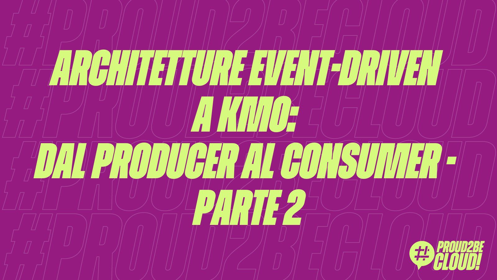 Architetture Event-Driven a KM0: dal producer al consumer &ndash; Parte 2