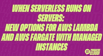When Serverless runs on servers: new options for Lambda and Fargate with Managed Instances