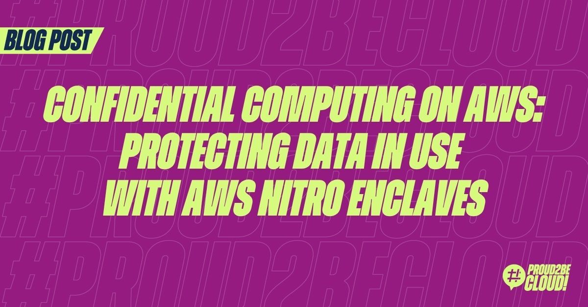 Confidential Computing on AWS: Protecting Data in Use with Nitro ...