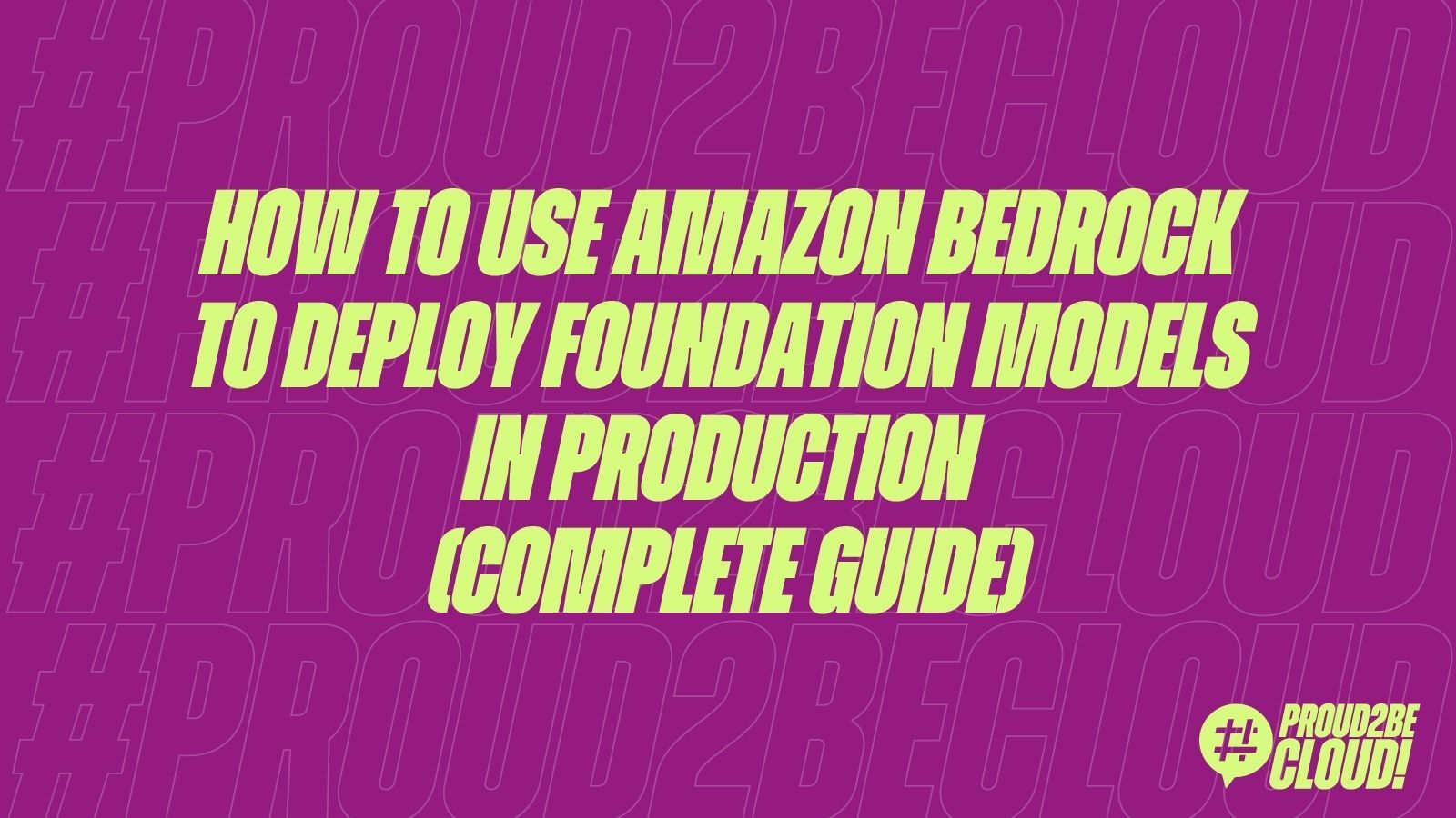 How to Use Amazon Bedrock to Deploy Foundation Models in Production (Complete Guide)