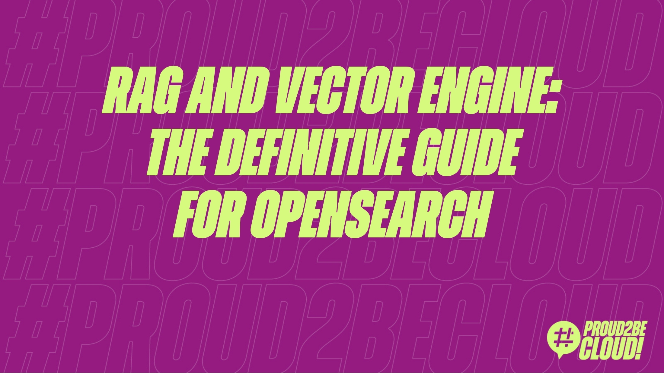 RAG and Vector Engine: The Definitive Guide for OpenSearch