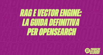 RAG e Vector Engine: La guida definitiva per OpenSearch