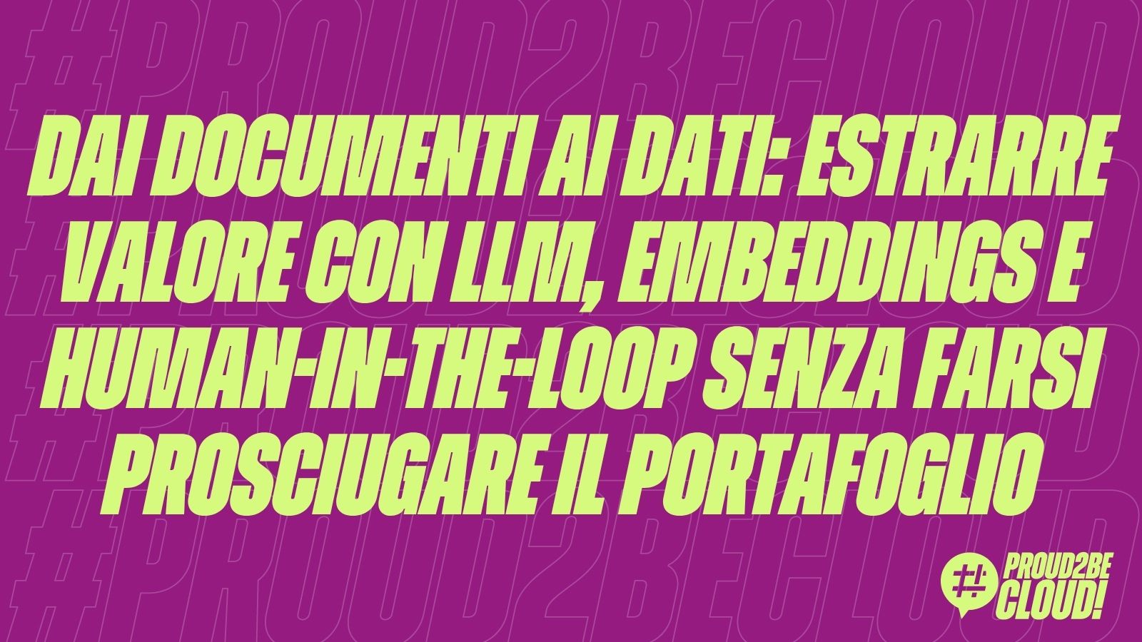Dai Documenti ai Dati: estrarre valore con LLM, Embeddings e Human-in-the-Loop senza farsi prosciugare il portafoglio