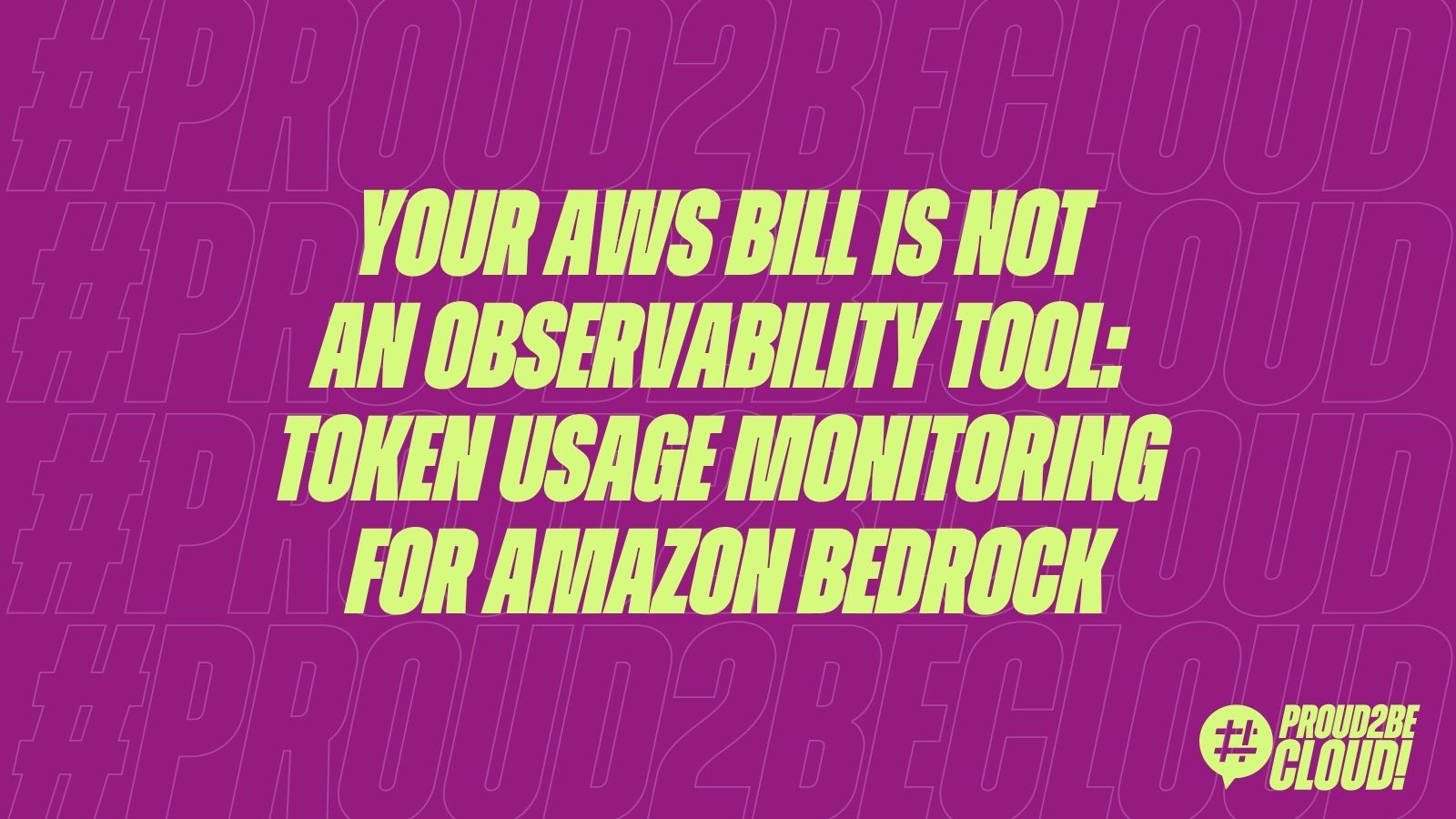 Your AWS Bill Is Not an Observability Tool: Token Usage Monitoring for Amazon Bedrock