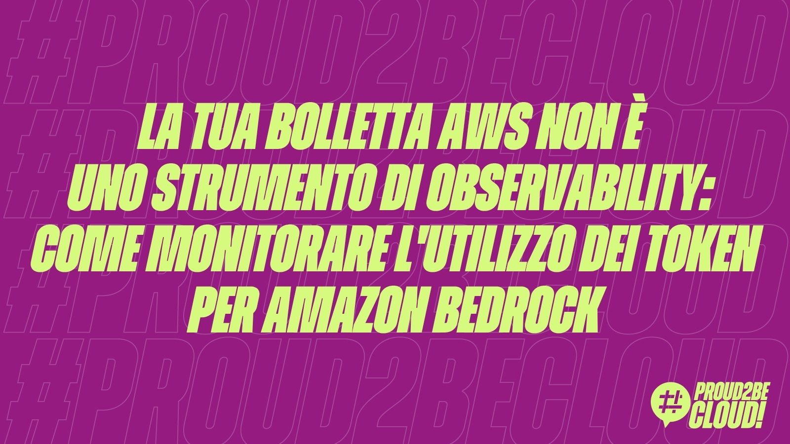 La tua bolletta AWS non &egrave; uno strumento di observability: come monitorare l&rsquo;utilizzo dei token per Amazon Bedrock